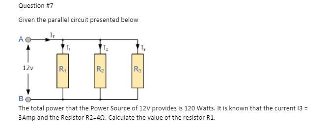  Question #7 Given the parallel circuit presented below IT AO- 12