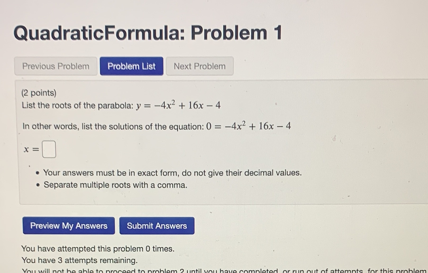  QuadraticFormula: Problem 1 Previous Problem Problem List Next Problem (2 points)