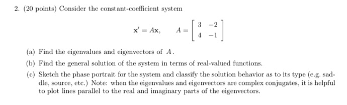  2. (20 points) Consider the constant-coefficient system x' = Ax, A