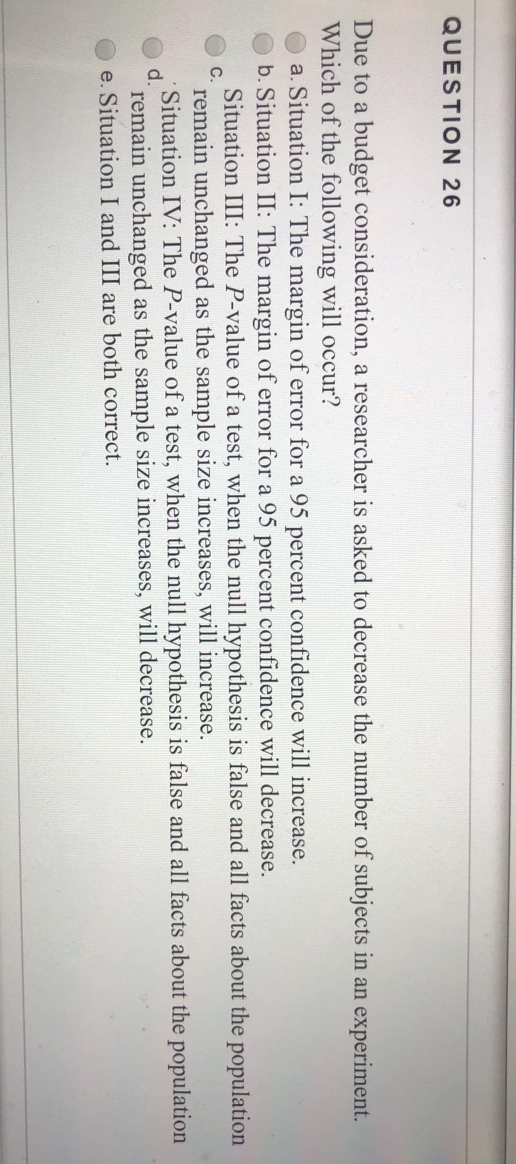 Please answer QUESTION 26 Due to a budget consideration, a researcher is