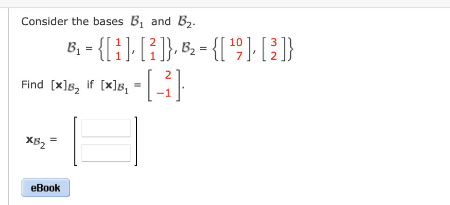  Consider the bases B, and B2. B1 = {[1]. }, B2