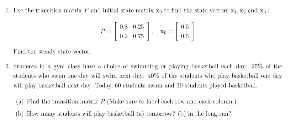  1. Use the transition matrix P and initial state matrix Xo