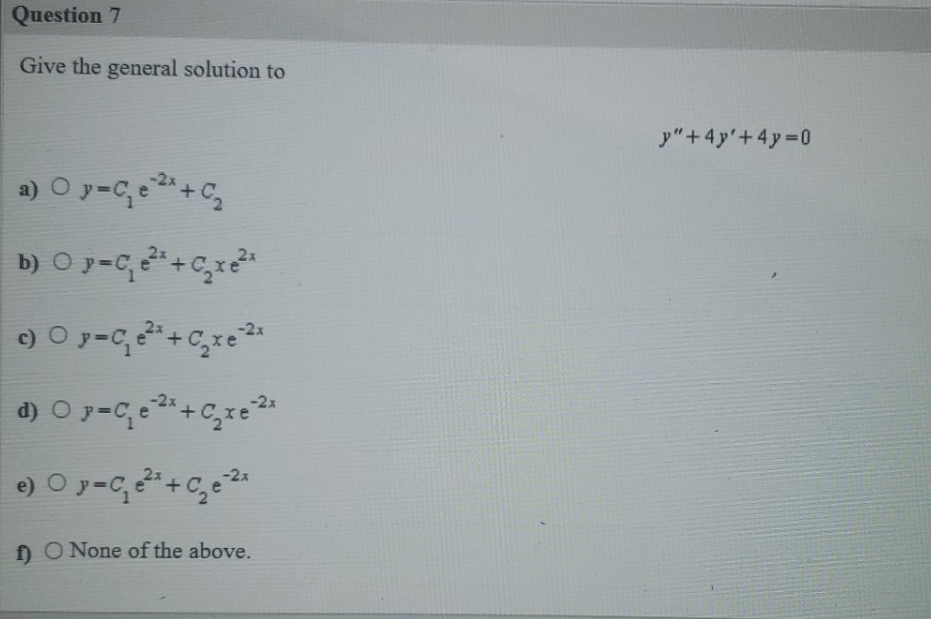 give the general solution Question 7 Give the general solution to y
