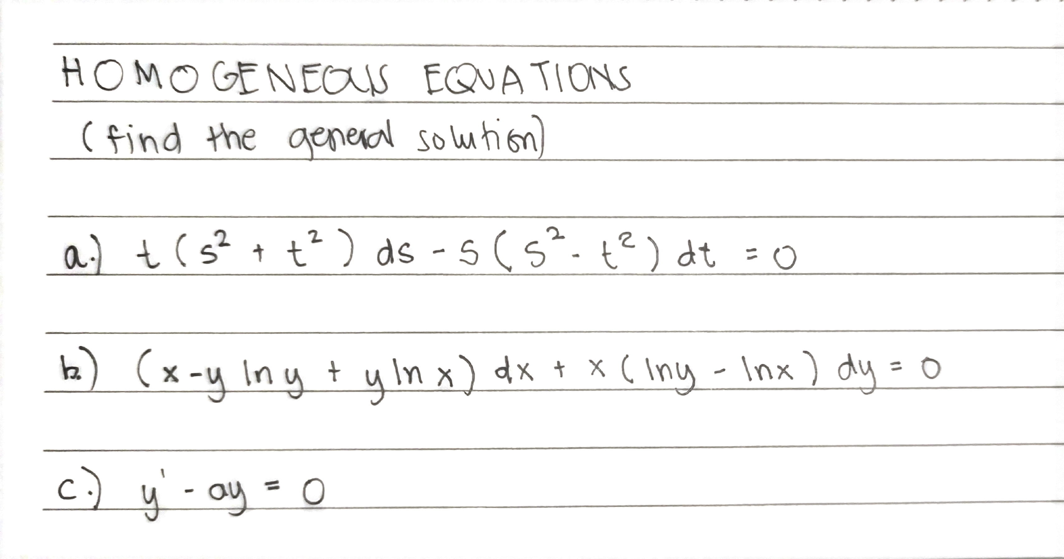 HOMOGENEOUS EQUATIONS ( find the general solution ) a. ) t