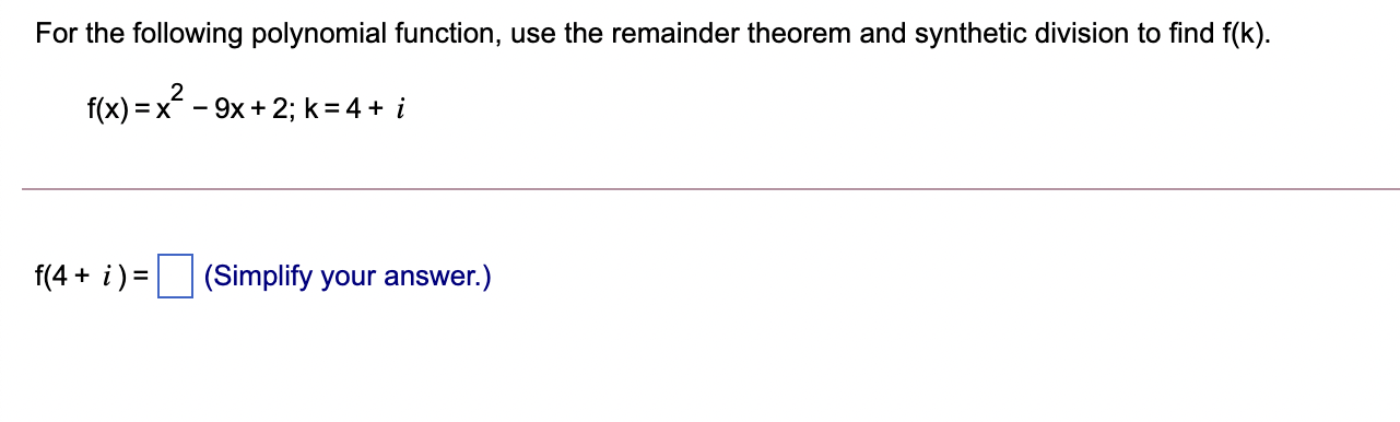 For the following polynomial function, use the remainder theorem and synthetic