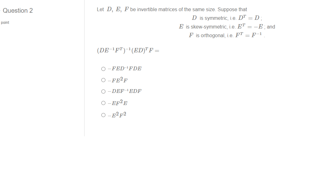 I need help with this: Question 2 Let D, E, F be