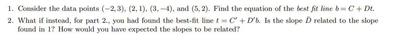  1. Consider the data points (2, 3), (2,1), (3, 4), and