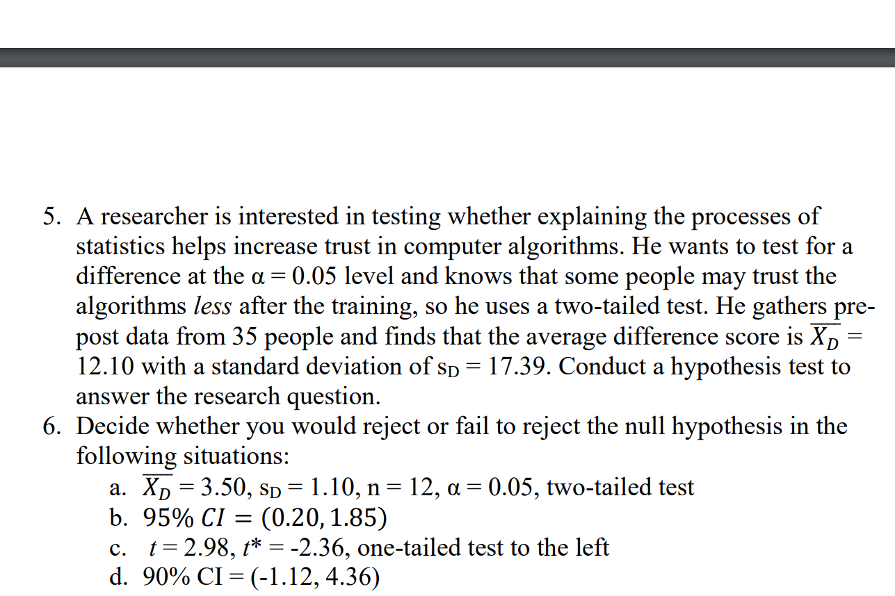  5. A researcher is interested in testing whether explaining the processes