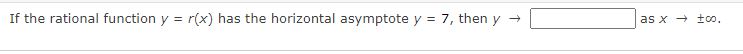  If the rational function y = x} has the horizontal asymptote