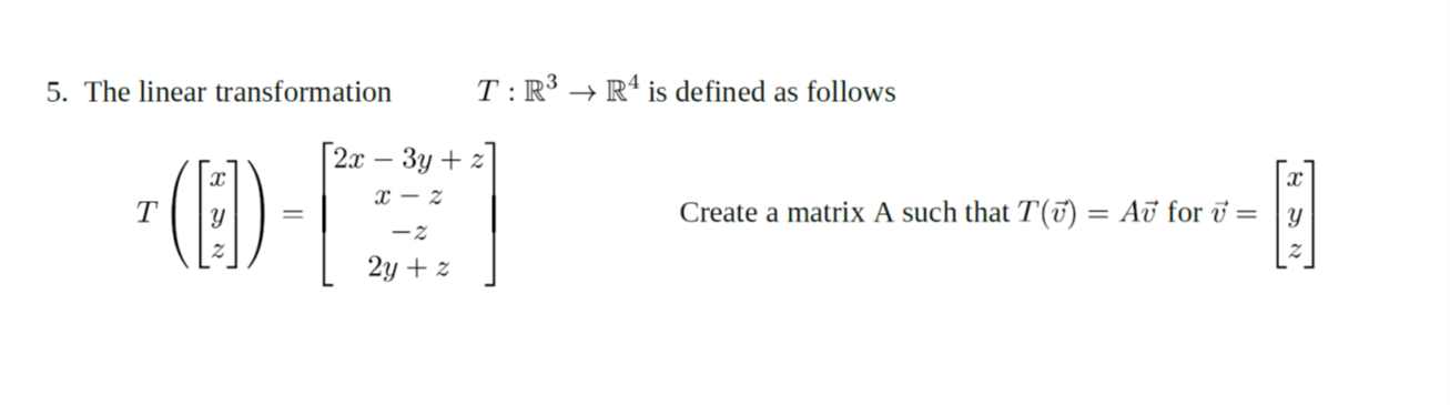 Please show all work 5. The linear transformation T : R3 >