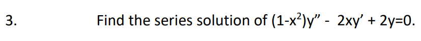 Problem solving. Find the series solution & show the complete solution. \f