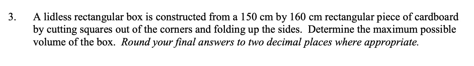  3. A lidless rectangular box is constructed from a 150 cm