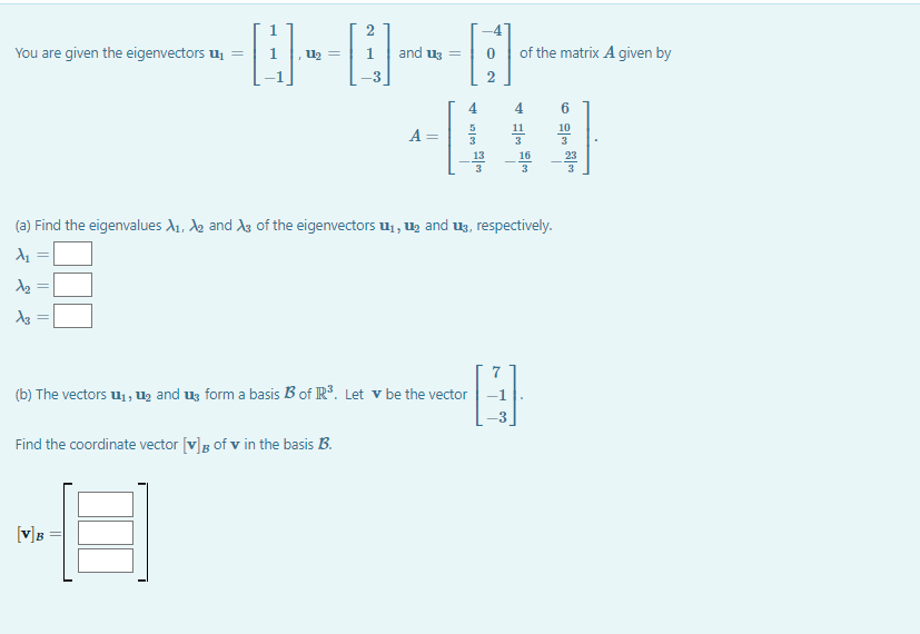  1 2 4 You are given the eigenvectors u1 = 1