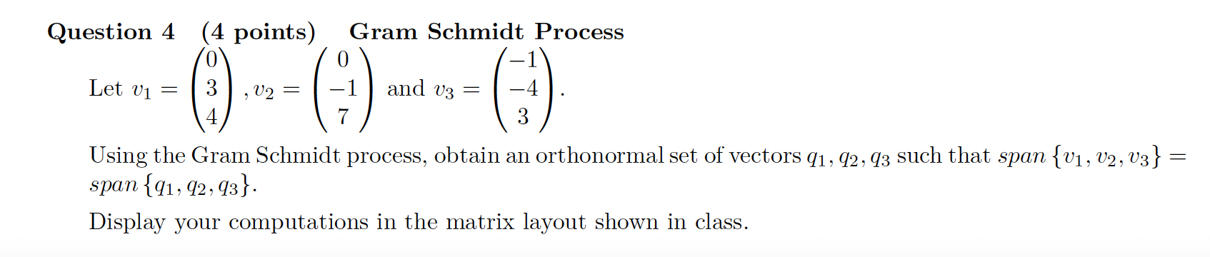  Question 4 (4 points) Gram Schmidt Process 0 Let v1 =