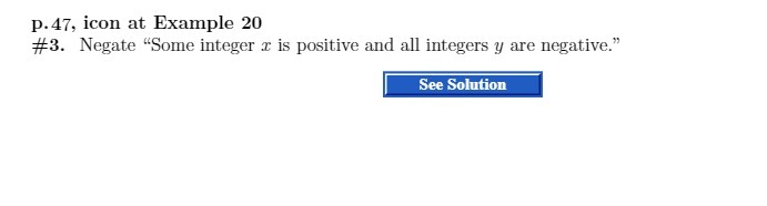 p.47, icon at Example 20 #3. Negate "Some integer x is
