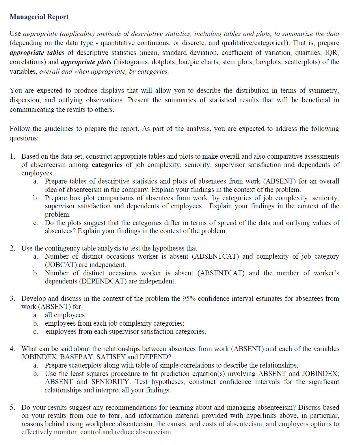 be very appreciated. Description An organization is interested in conducting a study