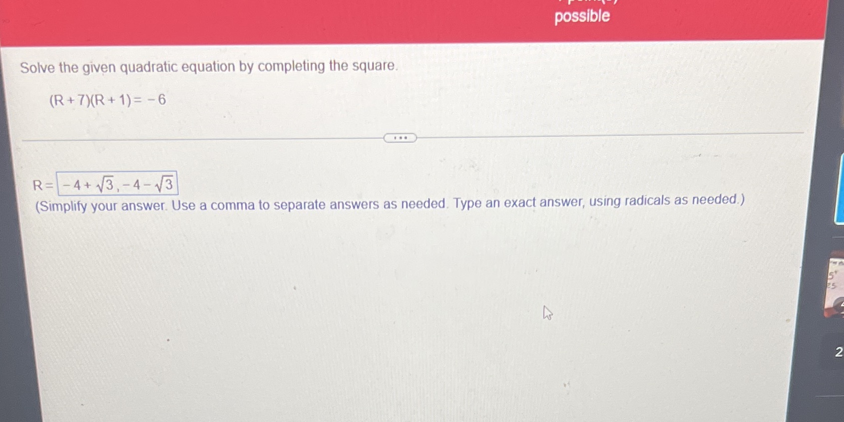 Is it correct? possible Solve the given quadratic equation by completing the