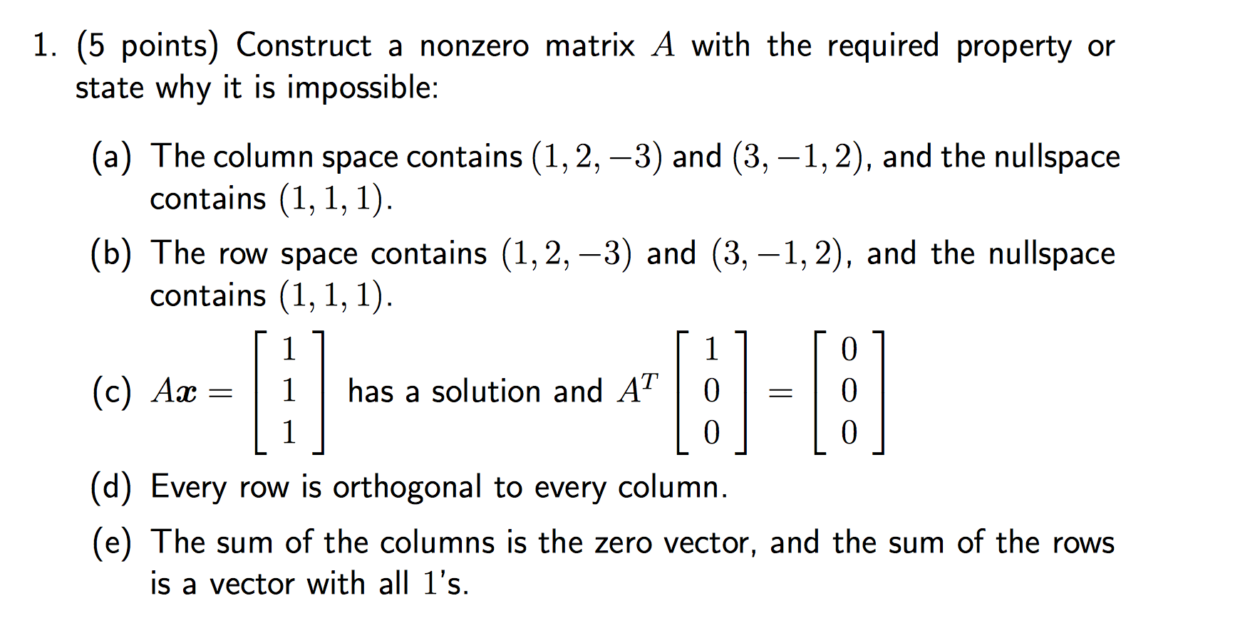  1. (5 points) Construct a nonzero matrix A with the required