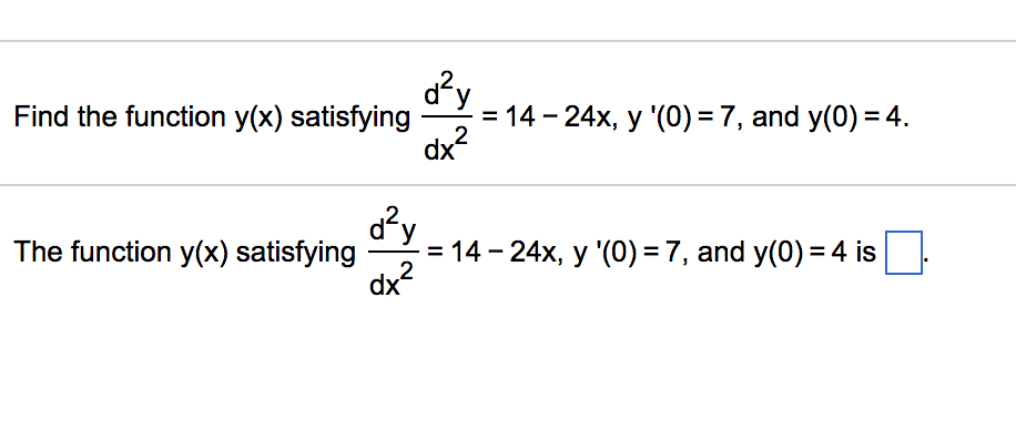 Math, Calculus Find the function y(x) satisfying.... dx2 Find the function y(x)