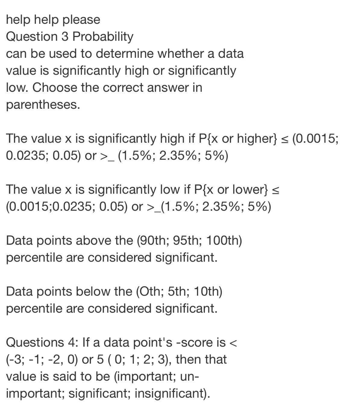 Help help help help please Question 3 Probability can be used to
