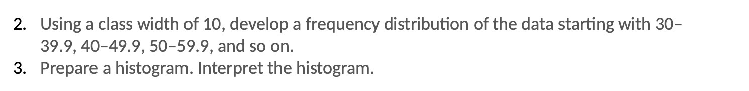 2. Using a class width of 10, develop a frequency distribution