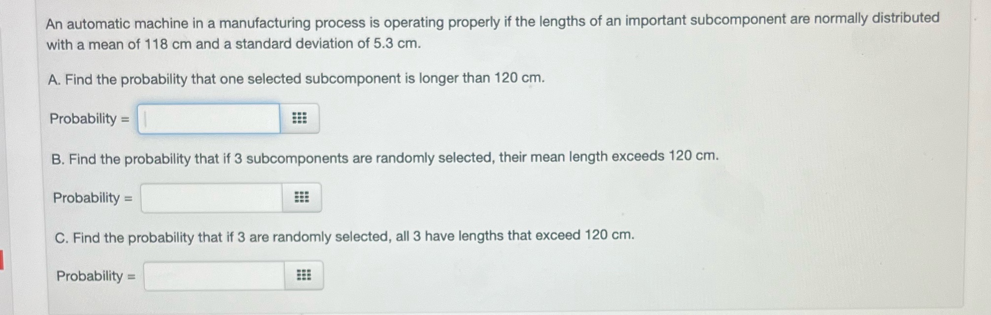  An automatic machine in a manufacturing process is operating properly if