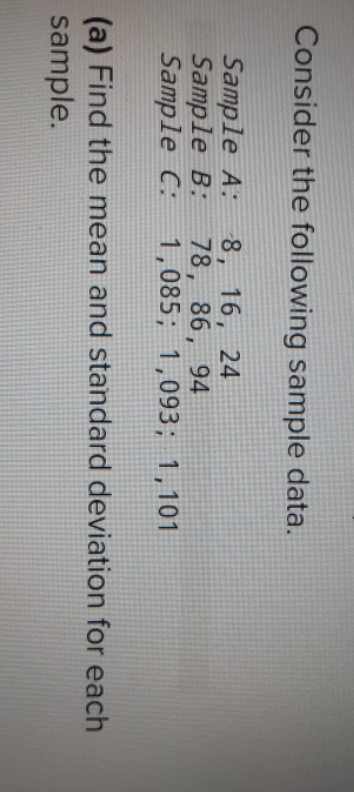  Consider the following sample data. Sample A: 8, 16, 24 Sample