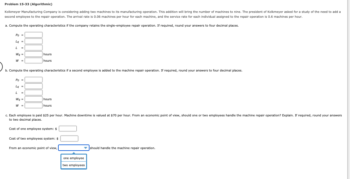 Please answer question 15-33. Thank you. Problem 15-33 (Algorithmic) Kolkmeyer Manufacturing Company