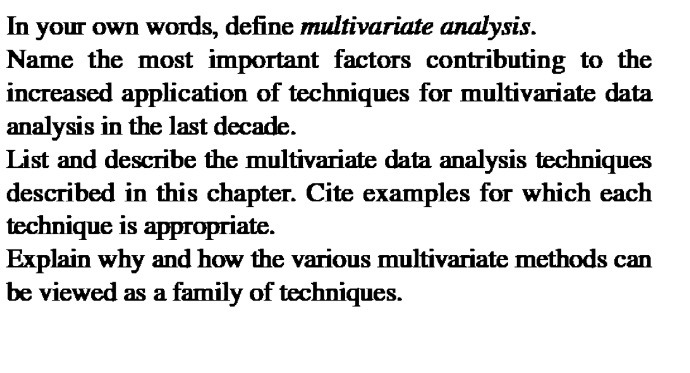 Define multivariate analysis In your own words, define multivariate analysis. Name the