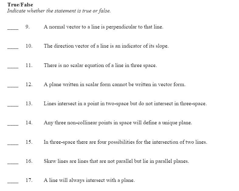  True/False Indicate whether the statement is true or false. 9. A