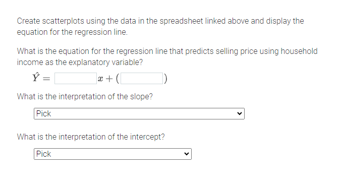 the regression line that predicts selling price using household income as the