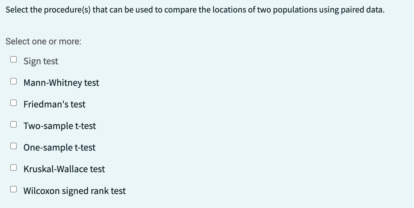 test hypotheses about the location of a single population. Select one or