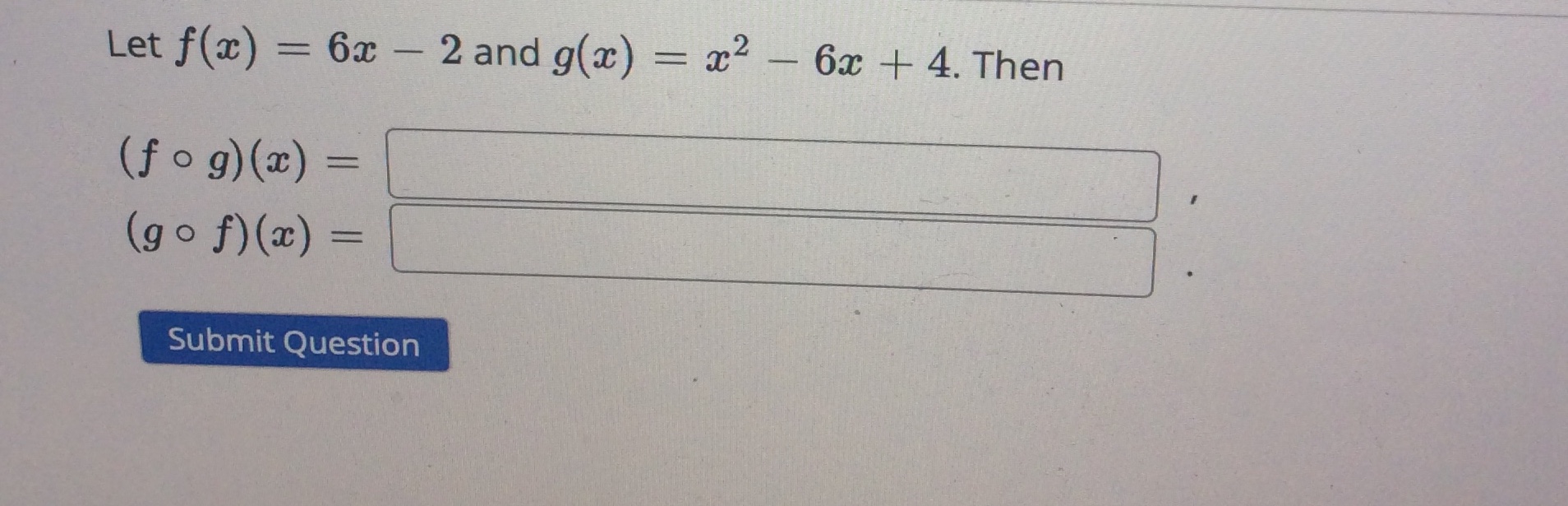 fraction. Evaluate f(g(4)) f(g(4) ) = Evaluate g( f(2) ) g(f (