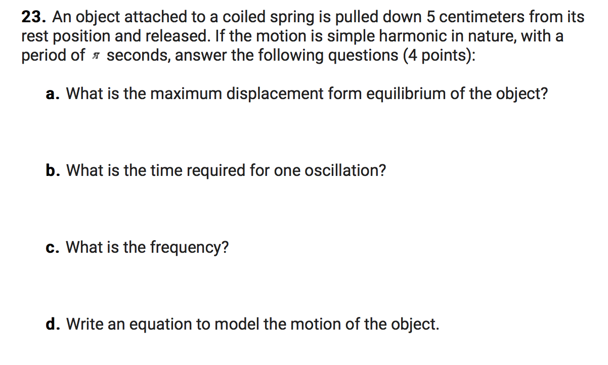 PLEASE ANSWER 23. An object attached to a coiled spring is pulled