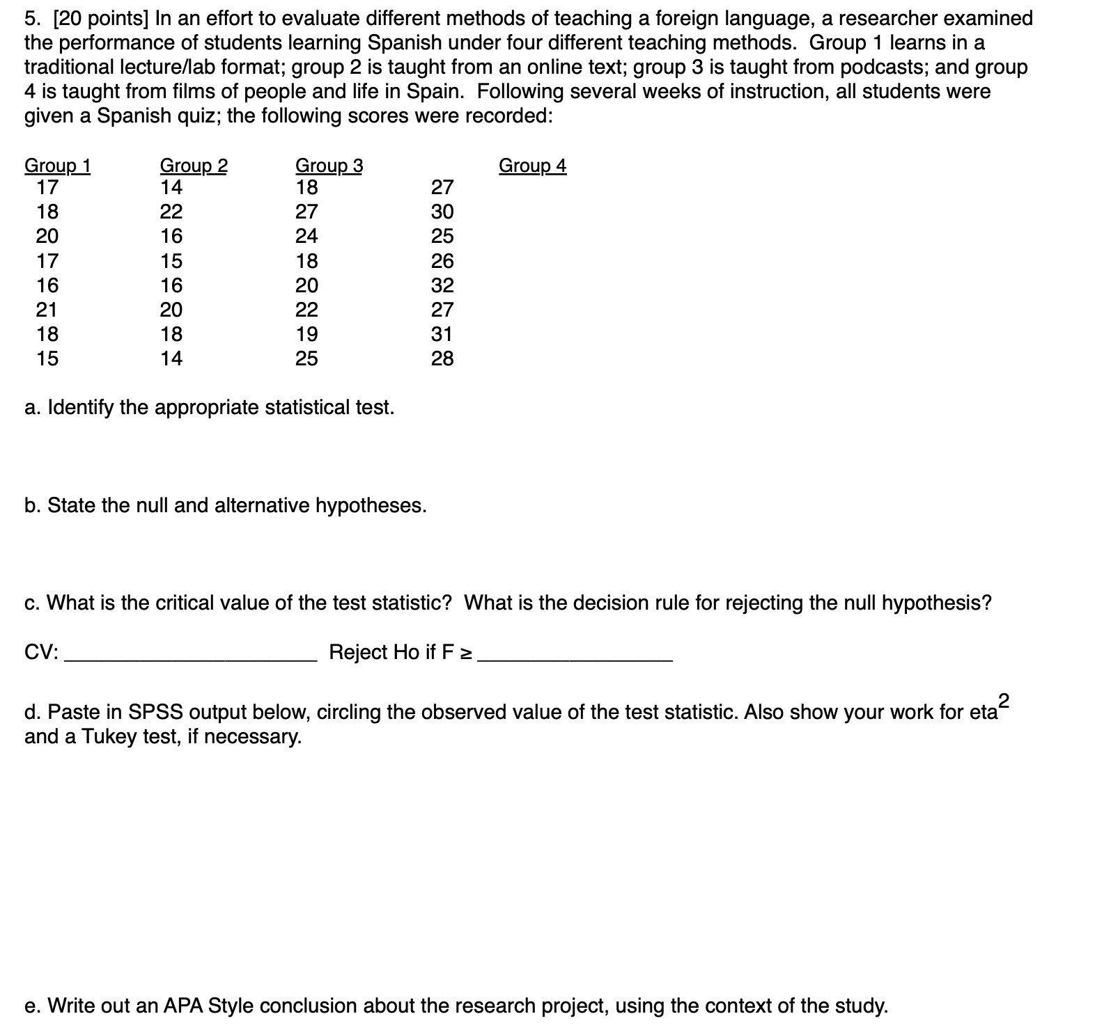  5. [20 points] In an effort to evaluate different methods of