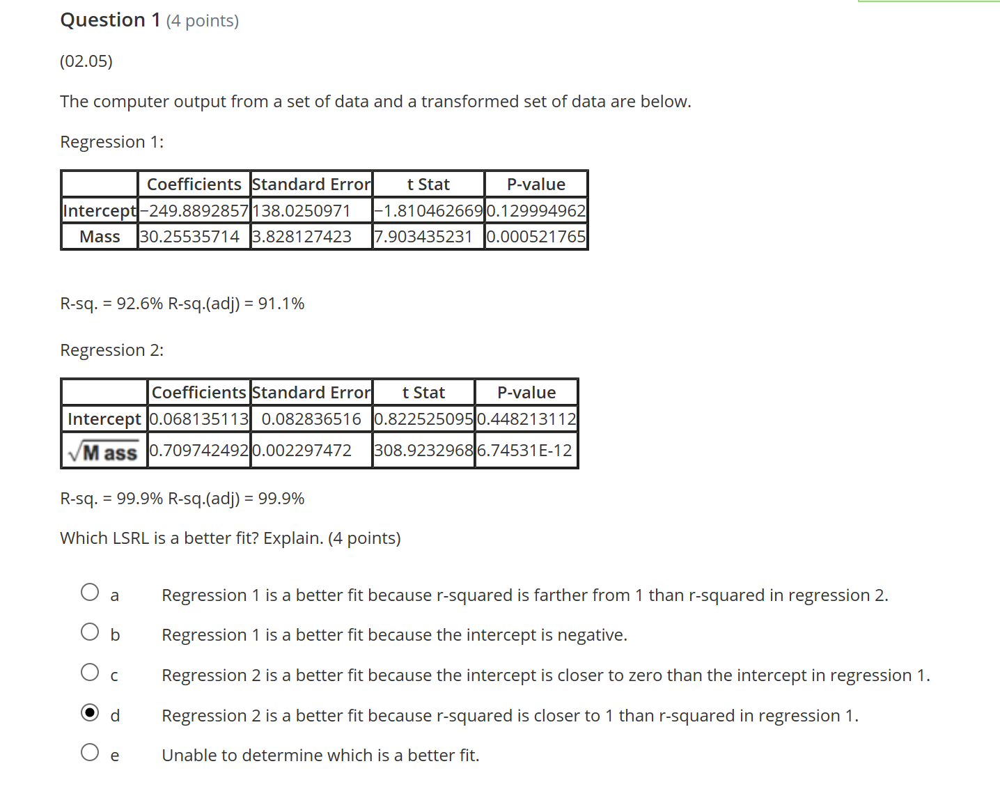 Question 1 (4 points) (02.05) The computer output from a set