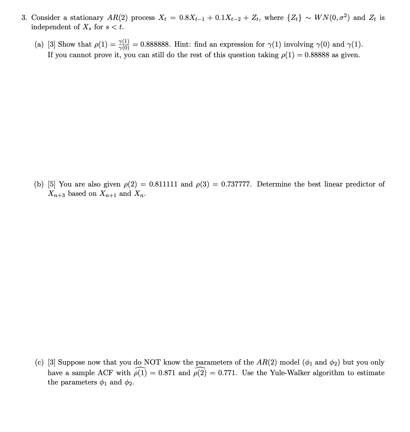 Consider a stationary AR(2) process Xt = 0.8Xt1 + 0.1Xt2 + Zt,