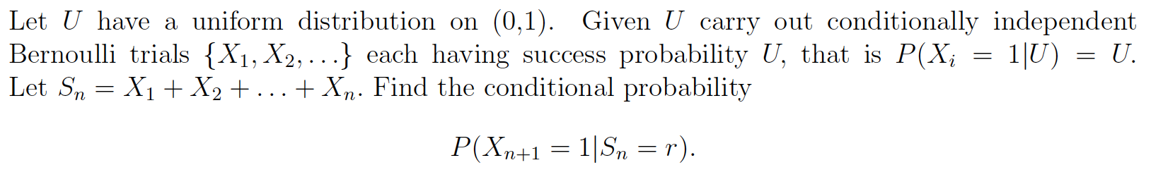 Let U have a uniform distribution on (0,1). Given U carry out