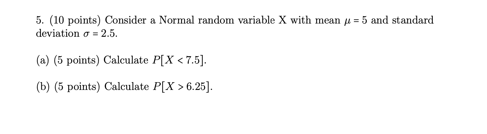  5. (10 points) Consider a Normal random variable X with mean