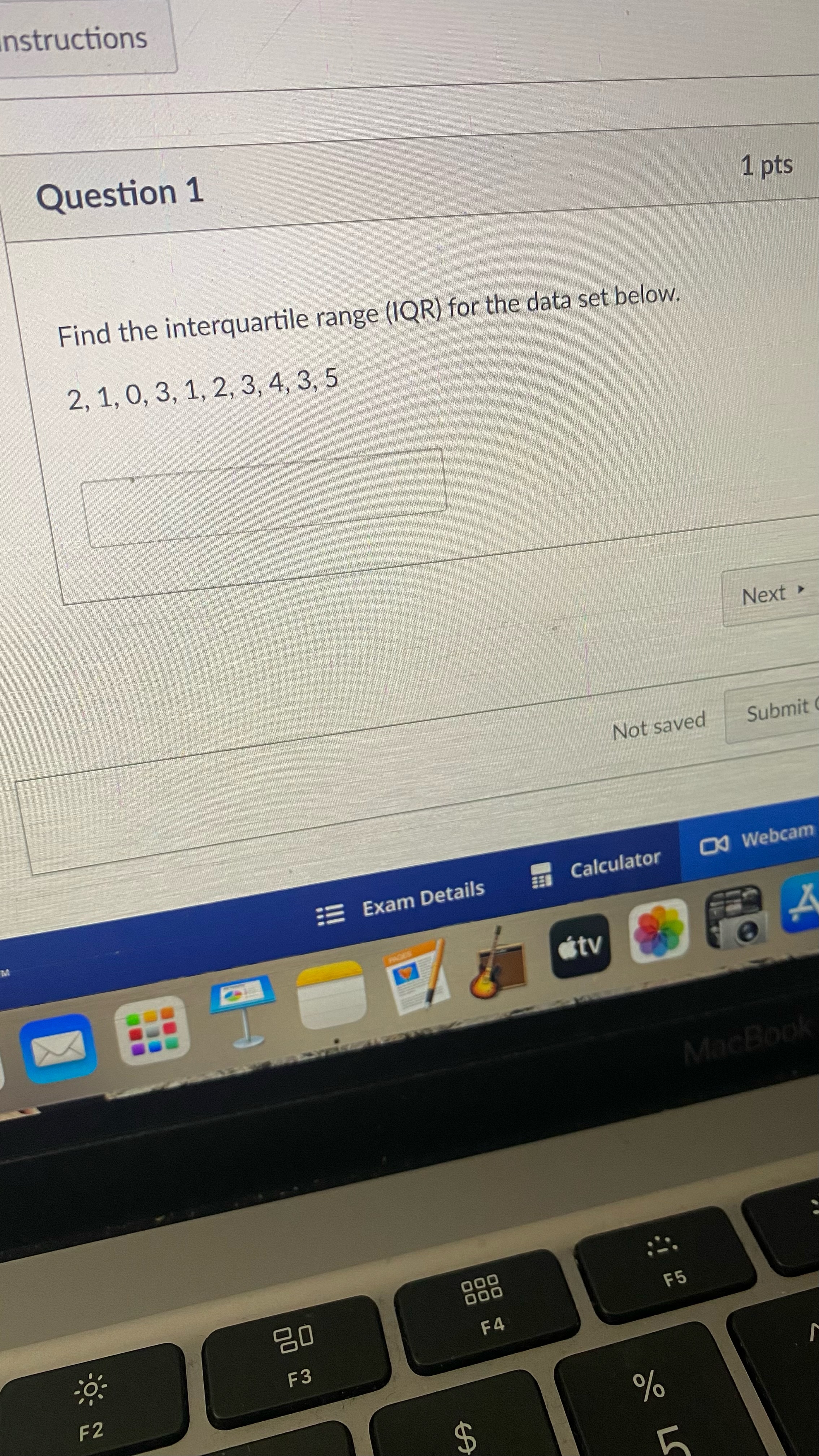  nstructions Question 1 1 pts Find the interquartile range (IQR) for