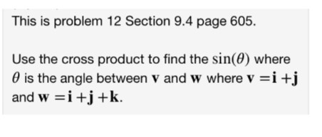This is problem 12 Section 9.4 page 605. Use the cross