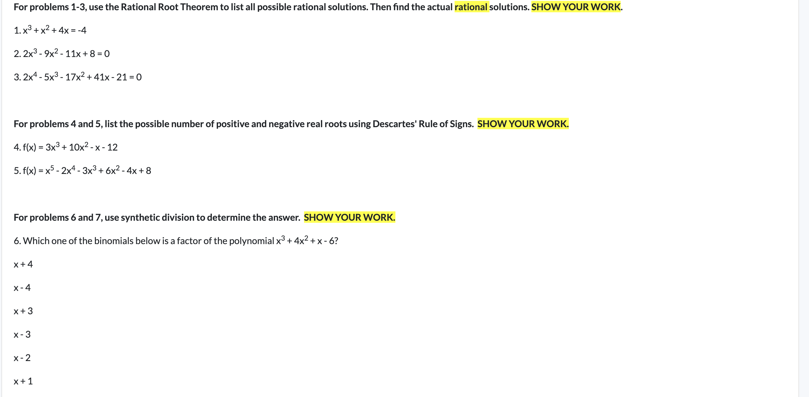 is to use the Rational Root Theorem, which will give you a