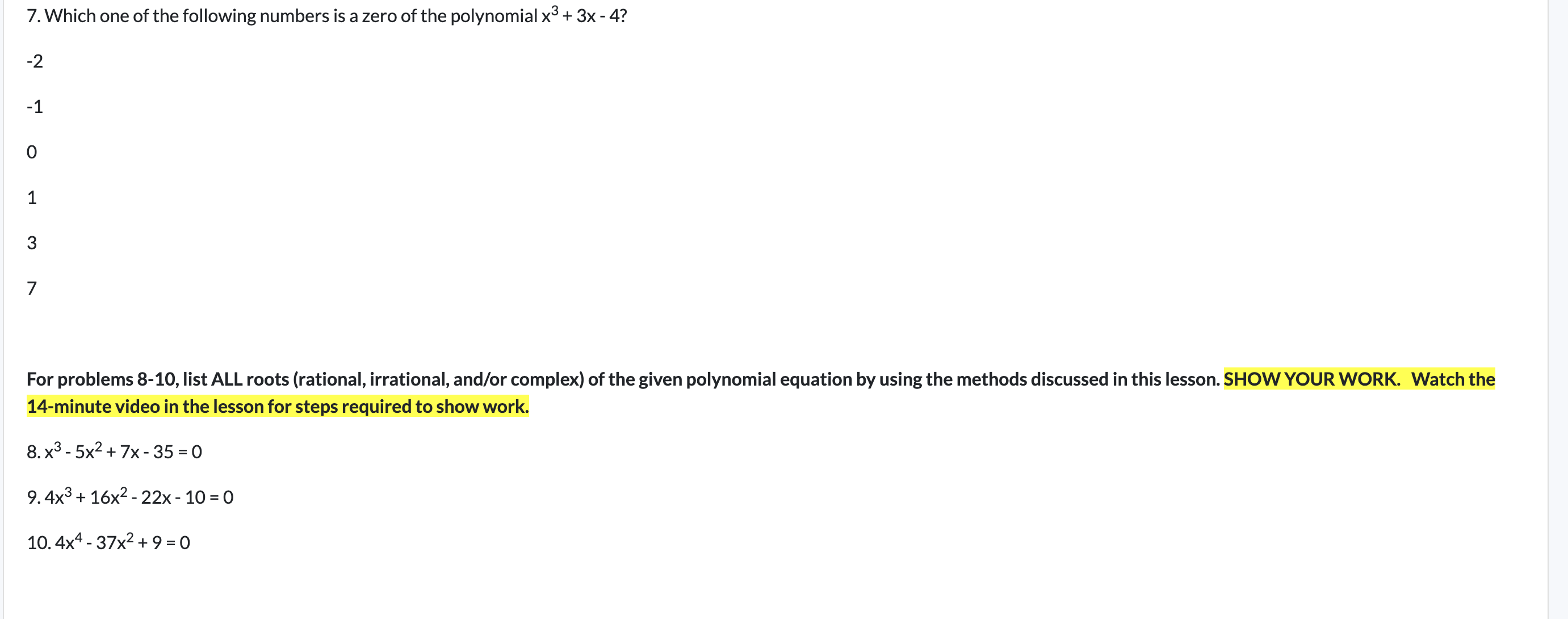 list of possible zeros, or solutions, to the equation. The numbers you