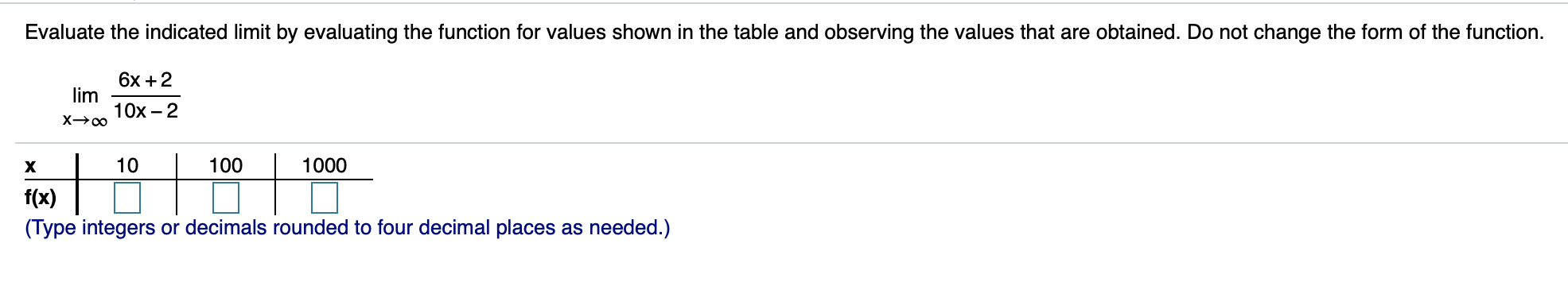 Totally lost Evaluate the indicated limit by evaluating the function for values