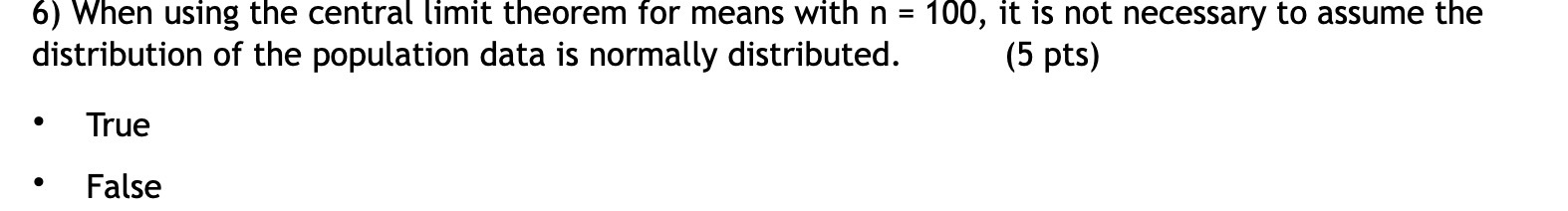  6) When using the central limit theorem for means with n