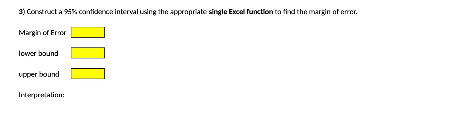  3) Construct a 95% confidence interval using the appropriate single Excel