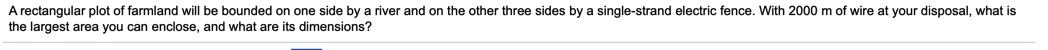  A rectangular plot of farmland will be bounded on one side