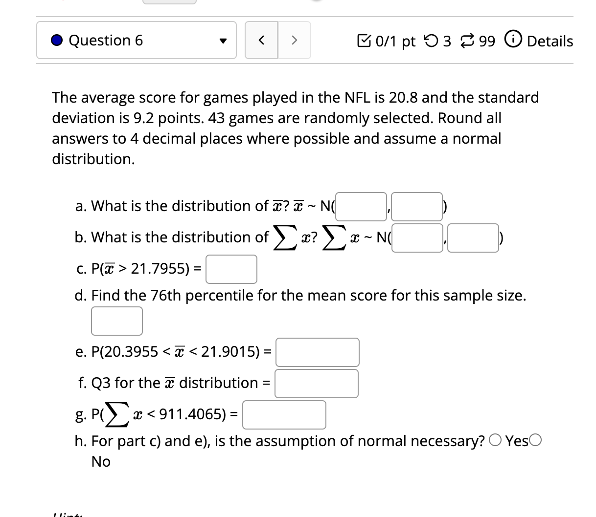 decimal places where possible and assume a normal distribution. a. What is