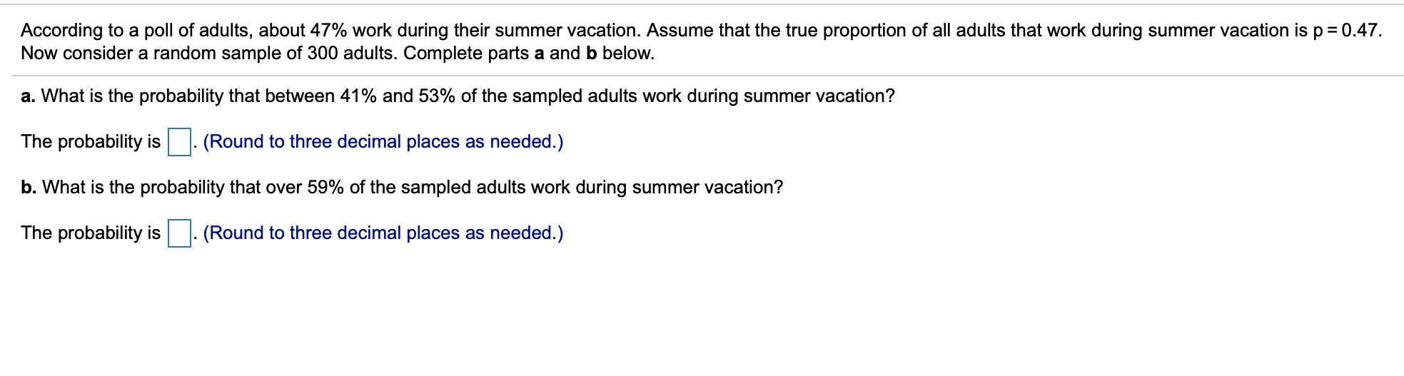 Please help me answer this question. According to a poll of adults,