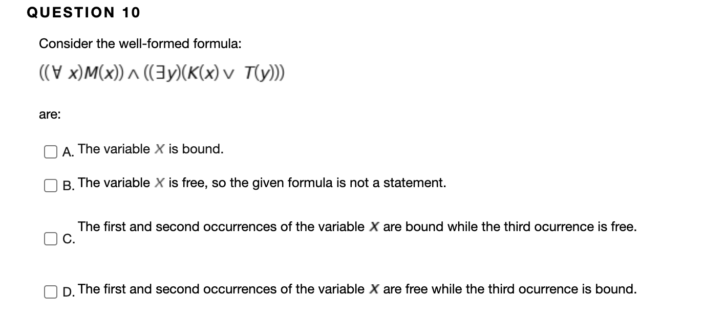MAD2104 ...... QUESTION 10 Consider the well-formed formula: (( V X)M(X)) A